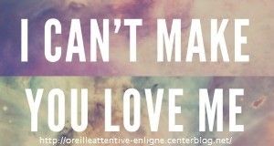 I Can't Make You Love Me
